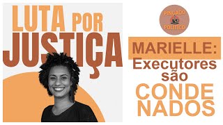 Episódio 0040 Justiça por Marielle Franco Ronnie Lessa e Élcio Queiroz CONDENADOS [upl. by Zobias]