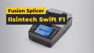 Ilsintech Swift F1 Fusion Splicer [upl. by Alodie]