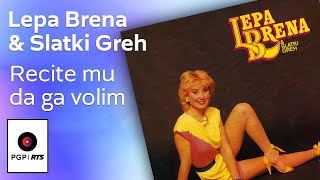 Lepa Brena  Recite mu da ga volim  Audio 1984 HD [upl. by Hedvig802]