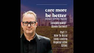 Part 2 How To Build LongLasting Regenerative Cities With Steven Cornwell [upl. by Yremogtnom]