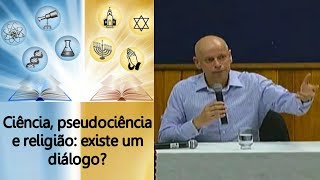 LEANDRO KARNAL  Ciência pseudociência e religião existe um diálogo 12092017 [upl. by Mccandless802]