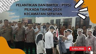 🔴PELANTIKAN DAN BIMTEK ‼️PENGAWAS  PTPS  PILKADA TANUN 2024 KECAMATAN SEPATAN [upl. by Anrol]