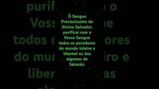 ORAÇÃO PODEROSA AO PRECIOSÍSSIMO SANGUE DE NOSSO SENHOR JESUS CRISTO [upl. by Cruz]