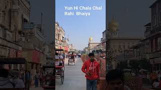 Yun hi chala chal rahi  Chandni chowk Delhi [upl. by Monah]