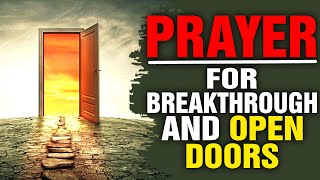 Open Doors And Breakthrough Prayer  PRAYERS TO BREAK SPIRITUAL STRONGHOLDS AND STAGNATION [upl. by Pet]