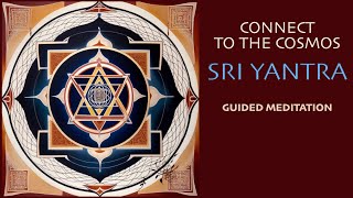 Sri Yantra Guided Meditation  Your Connection to the Cosmos amp to Balance Spirit and Matter [upl. by Danae372]