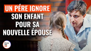 Un Pére Ignore Son Enfant Pour Sa Nouvelle Épouse  DramatizeMeFrance [upl. by Yslek]