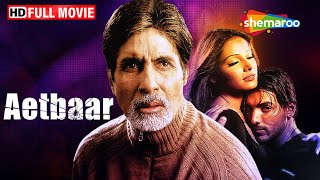 Aetbaar 2004  Amitabh Bachchan  John Abraham  Bipasha Basu  Popular Hindi Movie HD [upl. by Mirielle]