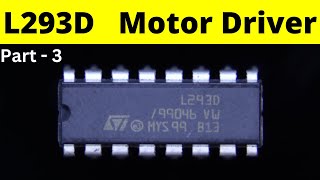 Motor Driver IC L293D How to use L293D Working of H Bridge Circuit H Bridge Part 3 [upl. by Neetsirk119]