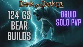 Trying 124 GS Bear Builds Druid Solo PVP Dark and Darker [upl. by Wiener361]