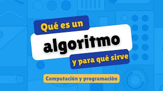 Qué es un algoritmo y para qué se usa  Computación y programación [upl. by Faludi827]