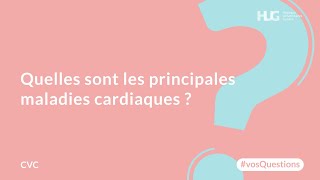 Quelles sont les principales maladies cardiaques [upl. by Cilo]