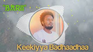 Keekiyyaa Badhaadhaa  BARII  Official Audio [upl. by Nivled]