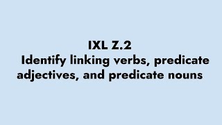 Z 2 Identify linking verbs predicate adjectives and predicate nouns [upl. by Ardied]