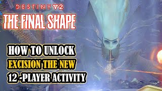 DESTINY 2 HOW To Access EXCISION New 12Player Activity Final Shape [upl. by Ashwin]