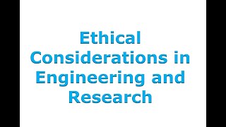 Ethical consideratins in Engineering and Research [upl. by Utter]