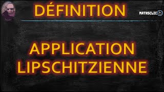 🔴MATHSCLIC DÉFINITION amp EXEMPLE  APPLICATION LIPSCHITZIENNE [upl. by Yelssew]