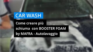 Come creare più schiuma com BOOSTER FOAM by MAFRA Autolavaggio [upl. by Idolem]