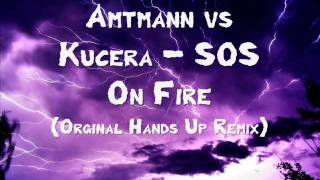 Amtmann vs Kucera  SOS On Fire Orginal Hands Up Remix [upl. by Ahsemed]