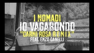 Io Vagabondo che non sono altro  Carmi Rosa Remix feat Enzo Canelli [upl. by Groot]