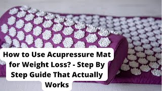 How to Use Acupressure Mat for Weight Loss  Step By Step Guide That Actually Works [upl. by Dorella68]