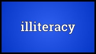 Illiteracy Meaning [upl. by Chainey]