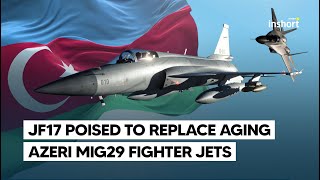 Pakistani JF17s poised to replace Azerbaijans aging MiG29s  InShort [upl. by Nolyag]