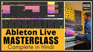 Ableton Live  MasterClass  Complete Basics Tutorial  in Hindi [upl. by Eenyaj]