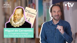 MIGUEL DE CERVANTÈS  DON QUICHOTTE  LA PTITE LIBRAIRIE [upl. by Aliuqaj]