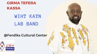 Kayn Lab with Girma Tefera Kassa Fendika Cultural Center 2024 [upl. by Aryam]