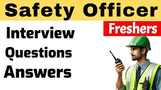 Fresher Safety Officer Interview Questions and Answers [upl. by Ycal]