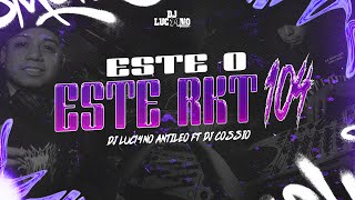 ESTE O ESTE RKT 104  DJ Luc14no Antileo Ft DJ Cossio [upl. by Atilam262]