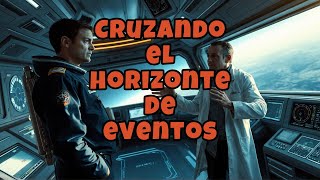 CRUZANDO EL HORIZONTE DE EVENTOS [upl. by Latreece]