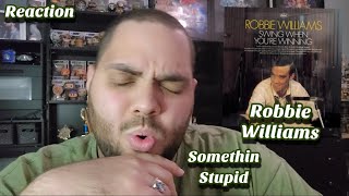 Robbie Williams  Somethin Stupid Ft Nicole Kidman REACTION First Listen [upl. by Wira]