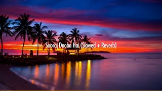 Sooraj Dooba Hai Slowed  Reverb  Arijit Singh  T Series [upl. by Prue]