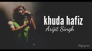 Khuda Hafiz Full Song with lyrics Arijit Singh [upl. by Einattirb]