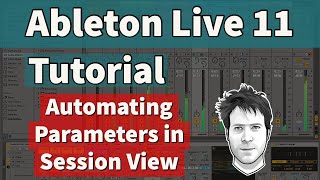 Ableton Live 11 Tutorial  Automating Parameters in Session View [upl. by Mohl]