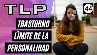 Trastorno límite de la personalidad o TLP [upl. by Dlonyar967]