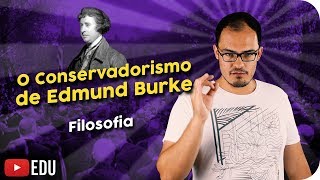 Edmund Burke e o Pensamento Conservador Liberal [upl. by Kandy634]