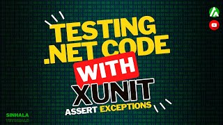 Unit Testing NET Applications using xUnit  Assert  Exceptions  Sinhala Tutorial  Part 6 [upl. by Rosenblast]