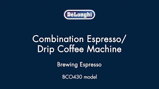 How to Brew Espresso with your De’Longhi BCO430 Coffee amp Espresso Maker [upl. by Lledroc551]