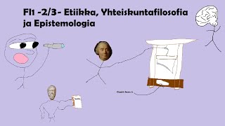 FI1  23  Etiikka Yhteiskuntafilosofia ja Epistemologia [upl. by Ardnaid598]