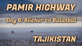 Tajikistan Pamir Highway Day 6 Alichur to Bulunkul [upl. by Ailehpo913]