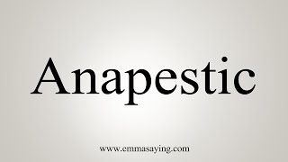 How To Say Anapestic [upl. by Eeb149]