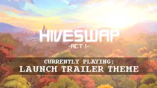 HIVESWAP Act 1  Launch Trailer Theme [upl. by Annoya]