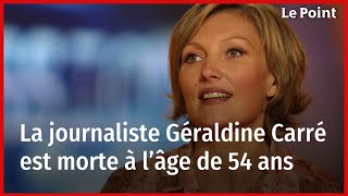 La journaliste Géraldine Carré est morte à l’âge de 54 ans [upl. by Hbaruas]