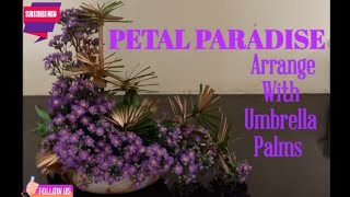 Petal Paradise Arrange With Umbrella Palms 🌴 [upl. by Nosliw]