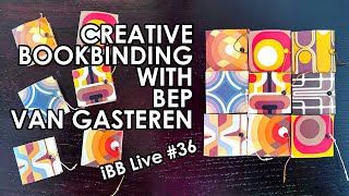 🔴 Creative Bookbinding with Bep van Gasteren iBB Live 36 [upl. by Koenraad]