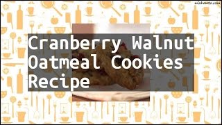 Recipe Cranberry Walnut Oatmeal Cookies Recipe [upl. by Atinat810]