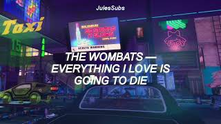 The Wombats — Everything I Love Is Going To Die Sub Español [upl. by Carroll]